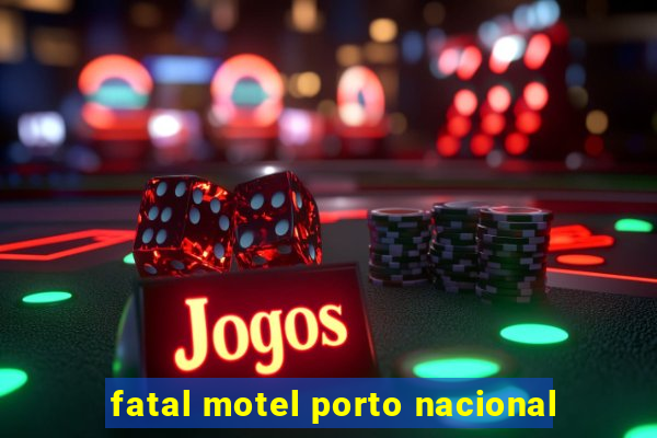 fatal motel porto nacional